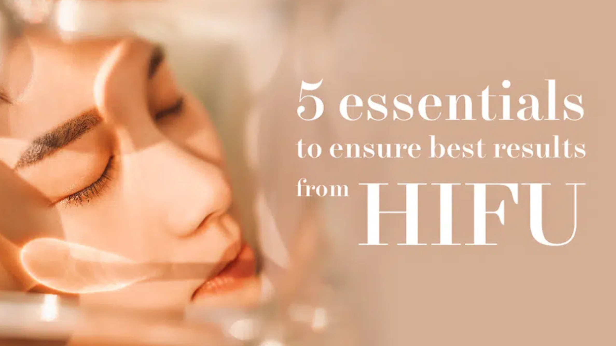 5 Essentials to Ensure Best Results from HIFU