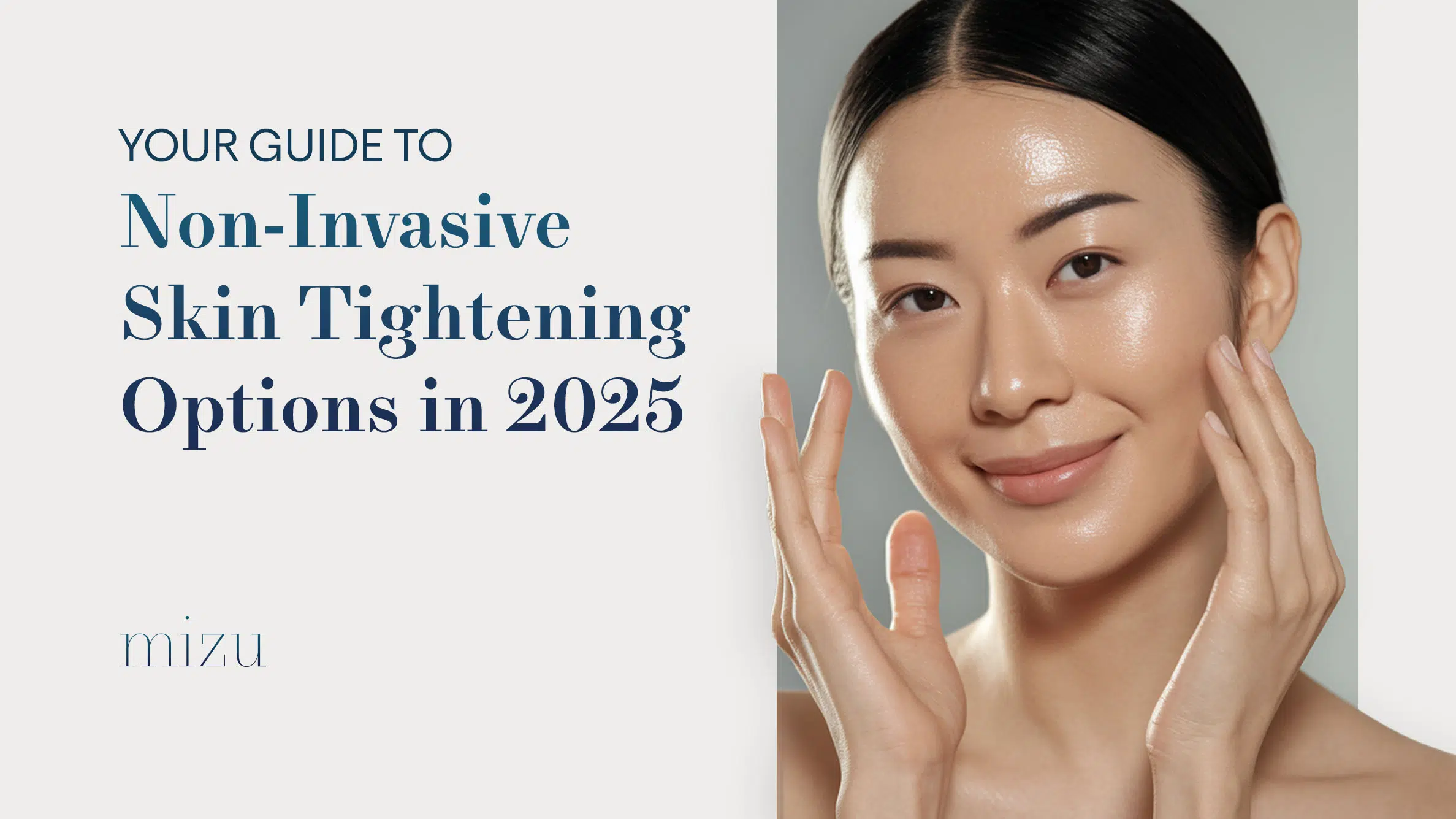 Your Guide to Non-Invasive Skin Tightening Options 2025 | Mizu